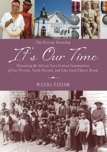 It’s Our Time - Honouring the African Nova Scotian Communities of East Preston, North Preston, Lake Loon/Cherry Brook