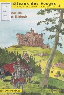 Les Châteaux des Vosges : Histoire, architecture, légendes (4) - La Région de Dabo et Nideck (Dabo, Wangenburg, Freudeneck, Nideck, Ringelsberg, Ringelstein, Hohenstein, Katzenberg)
