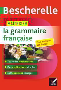 Bescherelle - Maîtriser la grammaire française - avec 500 exercices corrigés