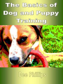 The Basics of Dog and Puppy Training