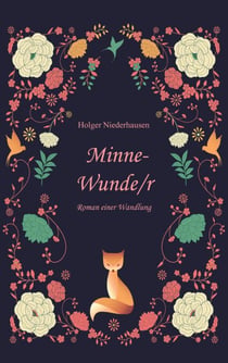 Minne-Wunde/r - Roman einer Wandlung