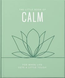 The Little Book of Calm - For When Life Gets a Little Tough
