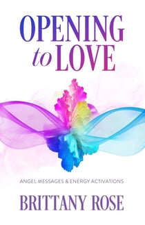 Opening to Love: Angel Messages & Energy Activations