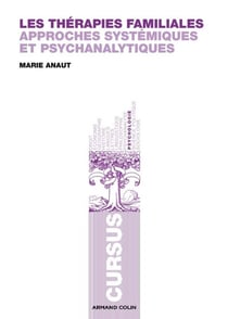 Les thérapies familiales - Approches systémiques et psychanalytiques