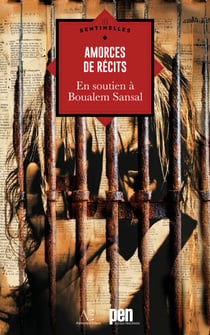 Amorces de récits en soutien à Boualem Sansal - près de 40 auteurs unissent leurs voix