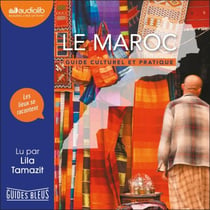 Le Maroc - Guide culturel et pratique