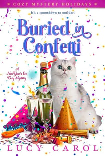 Buried in Confetti: A New Year's Eve Cozy Mystery - Cozy Mystery Holidays, #2