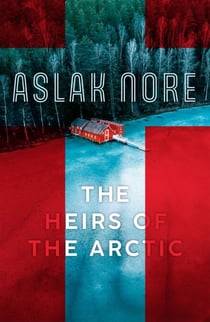 The Heirs of the Arctic - The bestselling Norwegian family drama