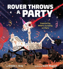 Rover Throws a Party - Inspired by NASA's Curiosity on Mars