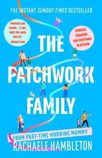 The Patchwork Family - Toddlers, Teenagers and Everything in Between from Part-Time Working Mummy