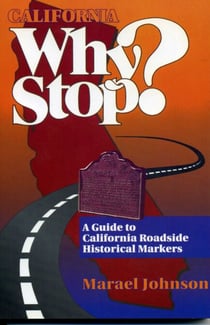 California Why Stop? - A Guide to California Roadside Historical Markers