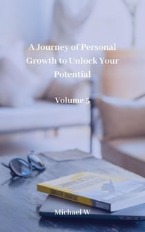A Journey of Personal Growth to Unlock Your Potential Volume 5 - Unlock your potential, #5