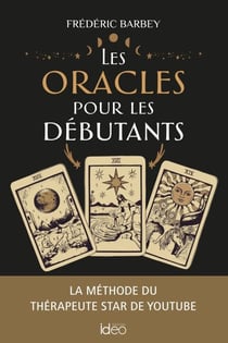 Les oracles pour les débutants - La méthode du thérapeute star de Youtube