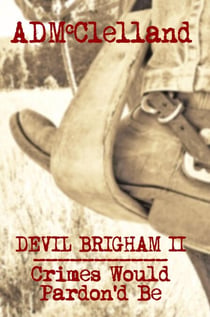 Devil Brigham II ~ Crimes Would Pardon'd Be - Devil Brigham, #2