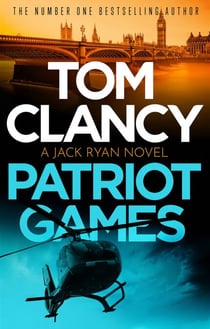 Patriot Games - An outstanding Jack Ryan thriller, now available in eBook for the very first time