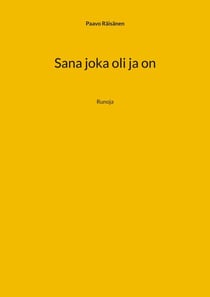 Sana joka oli ja on - Runoja