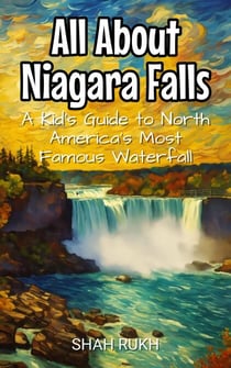 All About Niagara Falls: A Kid's Guide to North America's Most Famous Waterfall - Educational Books For Kids, #9