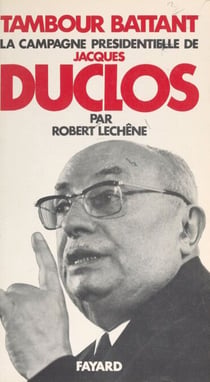 Tambour battant - La campagne présidentielle de Jacques Duclos