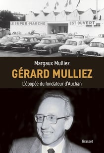 Gérard Mulliez - L'épopée du fondateur d'Auchan