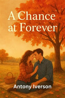 A Chance at Forever - Romance In Willow Creek, #32
