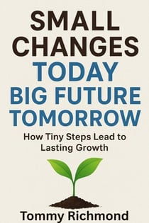 Small Changes Today, Big Future Tomorrow - Small Lead Into Big, #39