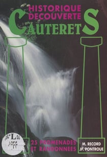 Cauterets : historique, découverte - 25 promenades et randonnées