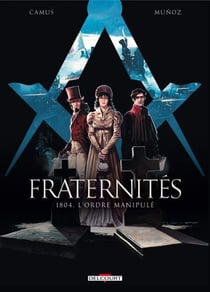 Fraternités T02 - 1804, l'Ordre manipulé