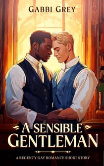A Sensible Gentleman (A Regency Gay Romance Short Story)