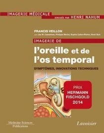 Imagerie de l'oreille et de l'os temporal - Volume 6. Symptômes, innovations techniques