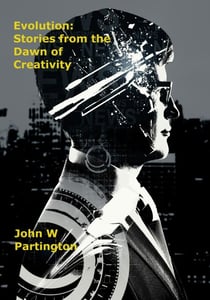 Evolution: Stories from the Dawn of Creativity