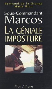 Sous-commandant Marcos - La géniale imposture