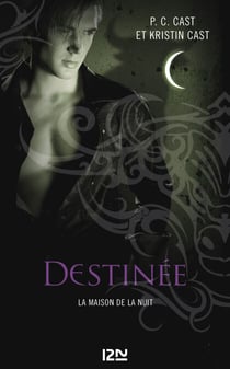 La Maison de la Nuit - tome 9 Destinée - Destinée