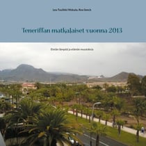 Teneriffan matkalaiset vuonna 2013 - Etelän lämpöä ja elämän muutoksia