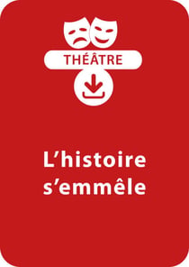 L'histoire s'emmêle (10-11 ans) - Une pièce à télécharger