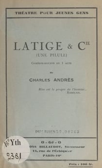 Latige & Cie (Une pilule) - Comédie-bouffe en 1 acte