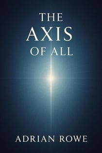 The Axis of All - The Whole, The Pattern, The Path, #1