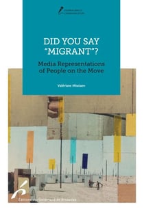 Did you say "migrant"? - Media Representations of People on the Move