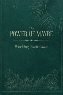 The Power Of Maybe