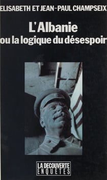 L'Albanie - Ou La logique du désespoir
