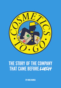 Cosmetics to Go - The Story of the Company that came before LUSH