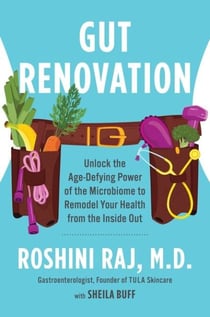 Gut Renovation - Unlock the Age-Defying Power of the Microbiome to Remodel Your Health from the Inside Out