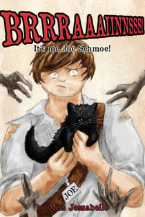 It's me, Joe Schmoe! - BRRRAAAIINNSSS!, #1