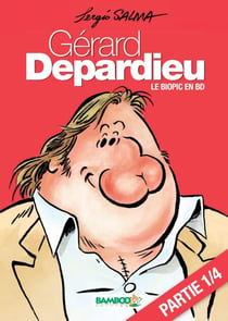 Gérard Depardieu – chapitre 1 - Le biopic en BD