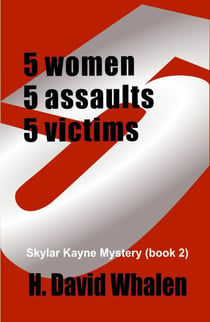 FIVE: 5 women, 5 assaults, 5victims - Skylar Kayne Mystries, #2