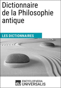 Dictionnaire de la Philosophie antique - Les Dictionnaires d'Universalis