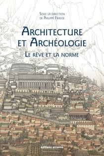 Architecture et Archéologie - Le Rêve et la Norme