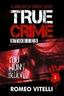 True Crime Stories You Won't Believe: Book Two - True Stories You Won't Believe