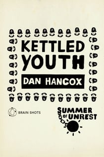 Summer of Unrest: Kettled Youth - The Battle Against the Neoliberal Endgame