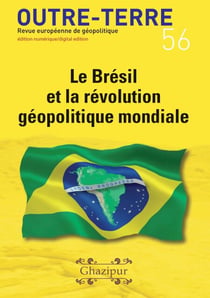 Le Brésil et la révolution géopolitique mondiale - Outre-Terre, #56