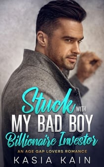 Stuck with My Bad Boy Billionaire Investor:  An Age Gap Lovers Romance